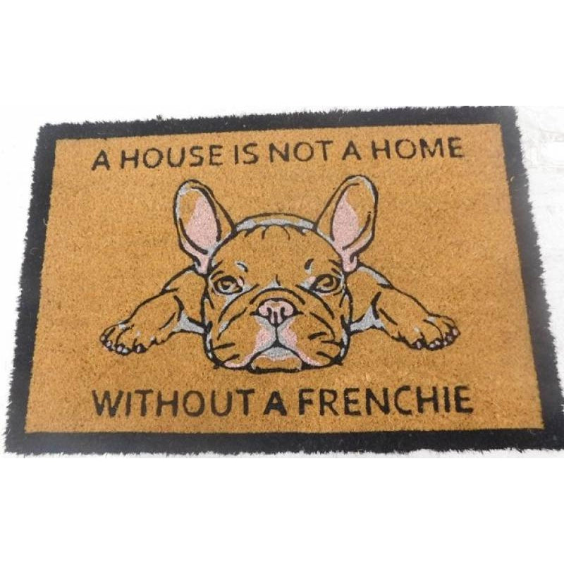 A HOUSE IS NOT A HOME WITHOUT A FRENCHIE DOORMAT